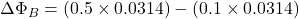 \Delta \Phi_B = (0.5 \times 0.0314) - (0.1 \times 0.0314)