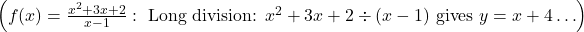 \left(f(x) = \frac{x^2 + 3x + 2}{x - 1} : \text{ Long division: } x^2 + 3x + 2 \div (x - 1) \text{ gives } y = x + 4 \ldots\right)