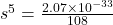 s^5 = \frac{2.07 \times 10^{-33}}{108}