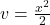 v = \frac{x^2}{2}