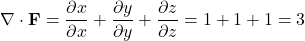 \[ \nabla \cdot \mathbf{F} = \frac{\partial x}{\partial x} + \frac{\partial y}{\partial y} + \frac{\partial z}{\partial z} = 1 + 1 + 1 = 3 \]