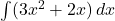 \int (3x^2 + 2x) \, dx