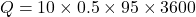 \[ Q = 10 \times 0.5 \times 95 \times 3600 \]