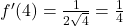 f'(4) = \frac{1}{2\sqrt{4}} = \frac{1}{4}