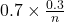 0.7 \times \frac{0.3}{n}