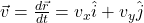 \vec{v} = \frac{d\vec{r}}{dt} = v_x\hat{i} + v_y\hat{j}