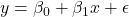 y = \beta_0 + \beta_1x + \epsilon