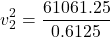 \[ v_2^2 = \frac{61061.25}{0.6125} \]