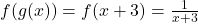 f(g(x)) = f(x + 3) = \frac{1}{x + 3}