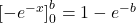 \left[ -e^{-x} \right]_{0}^{b} = 1 - e^{-b}