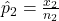 \hat{p}_2 = \frac{x_2}{n_2}