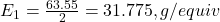 E_1 = \frac{63.55}{2} = 31.775, g/equiv