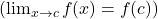 \left(\lim_{x \to c} f(x) = f(c)\right)