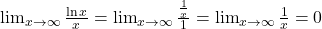 \lim_{x \to \infty} \frac{\ln x}{x} = \lim_{x \to \infty} \frac{\frac{1}{x}}{1} = \lim_{x \to \infty} \frac{1}{x} = 0