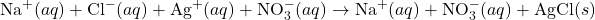 \text{Na}^+ (aq) + \text{Cl}^- (aq) + \text{Ag}^+ (aq) + \text{NO}_3^- (aq) \rightarrow \text{Na}^+ (aq) + \text{NO}_3^- (aq) + \text{AgCl} (s)