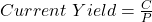 Current\ Yield = \frac{C}{P}