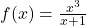 f(x) = \frac{x^3}{x+1}