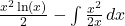 \frac{x^2 \ln(x)}{2} - \int \frac{x^2}{2x} \, dx