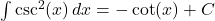 \int \csc^2(x) \, dx = -\cot(x) + C