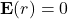 \mathbf{E}(r) = 0