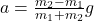 a = \frac{m_2 - m_1}{m_1 + m_2} g