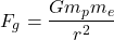 \[ F_g = \frac{G m_p m_e}{r^2} \]