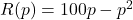 R(p) = 100p - p^2