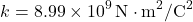 \[ k = 8.99 \times 10^9 \, \text{N} \cdot \text{m}^2/\text{C}^2 \]