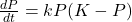 \frac{dP}{dt} = kP(K - P)