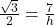 \frac{\sqrt{3}}{2} = \frac{7}{h}