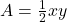 A = \frac{1}{2}xy