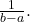 \frac{1}{b-a}.