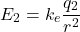 \[ E_2 = k_e \frac{q_2}{r^2} \]