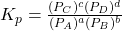 K_p = \frac{(P_C)^c (P_D)^d}{(P_A)^a (P_B)^b}