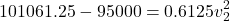 \[ 101061.25 - 95000 = 0.6125 v_2^2 \]