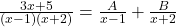 \frac{3x + 5}{(x - 1)(x + 2)} = \frac{A}{x - 1} + \frac{B}{x + 2}