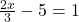 \frac{2x}{3} - 5 = 1