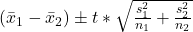 (\bar{x}_1 - \bar{x}_2) \pm t* \sqrt{\frac{s_1^2}{n_1} + \frac{s_2^2}{n_2}}