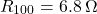 \[ R_{100} = 6.8 \, \Omega \]