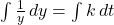 \int \frac{1}{y} \, dy = \int k \, dt