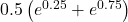 0.5\left(e^{0.25} + e^{0.75}\right)