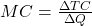 MC = \frac{\Delta TC}{\Delta Q}