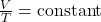 \frac{V}{T} = \text{constant}