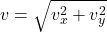 v = \sqrt{v_{x}^{2} + v_{y}^{2}}