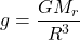 \[ g = \frac{GM_r}{R^3} \]