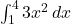 \int_{1}^{4} 3x^2 \, dx