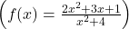 \left(f(x) = \frac{2x^2 + 3x + 1}{x^2 + 4}\right)