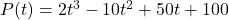 P(t) = 2t^3 - 10t^2 + 50t + 100