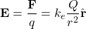 \[ \mathbf{E} = \frac{\mathbf{F}}{q} = k_e \frac{Q}{r^2} \hat{\mathbf{r}} \]