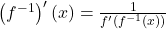 \left( f^{-1} \right)'(x) = \frac{1}{f'(f^{-1}(x))}